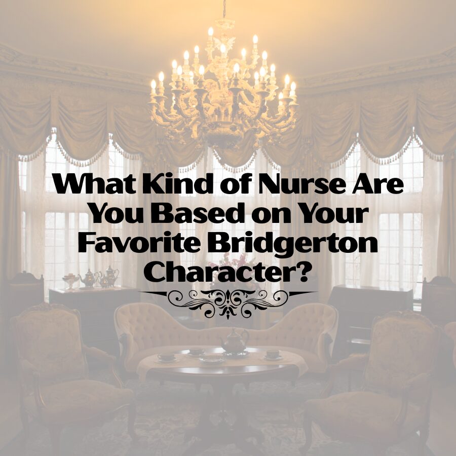 What Kind of Nurse Are You Based on Your Favorite Bridgerton Character?