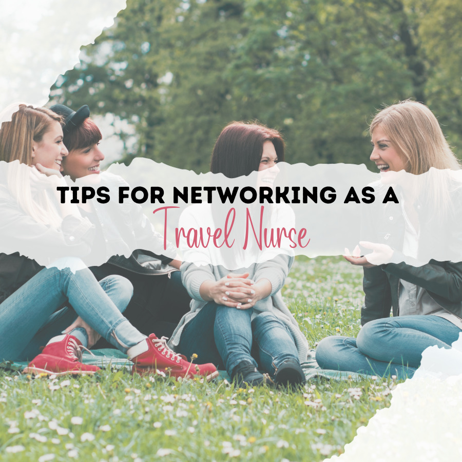 Tips for Networking As a Travel Nurse