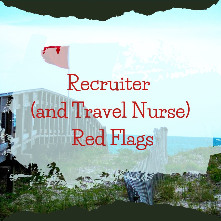 Recruiter (and Travel Nurse) Red Flags