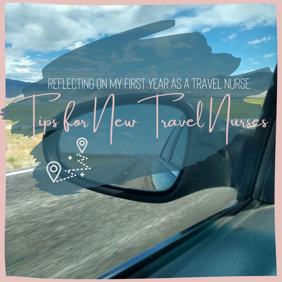 Reflecting on My First Year as a Travel Nurse: Tips for New Travel Nurses