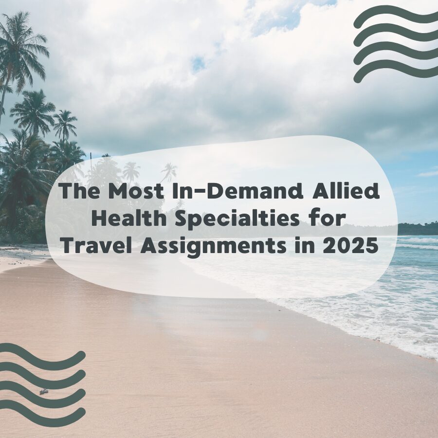 The Most In-Demand Allied Health Specialties for Travel Assignments in 2025
