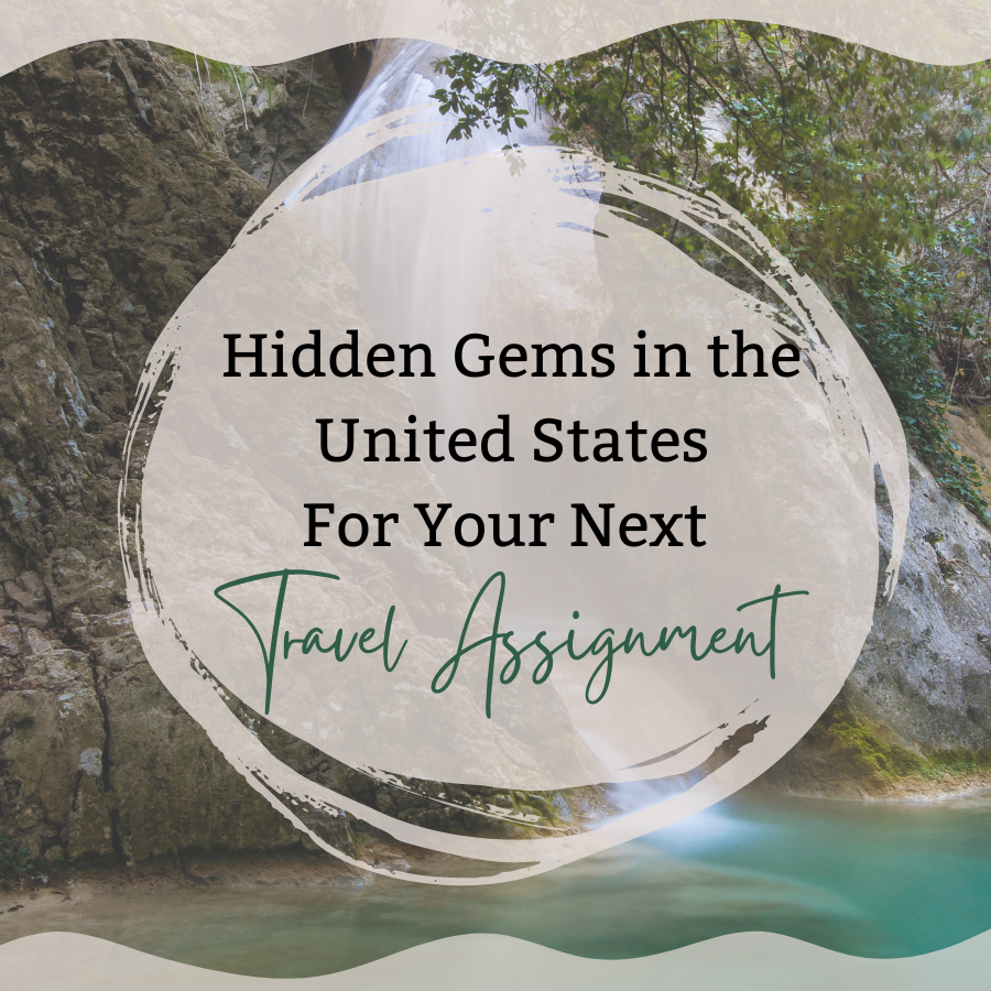 Hidden Gems in the United States That You May Want to Consider For Your Next Travel Assignment