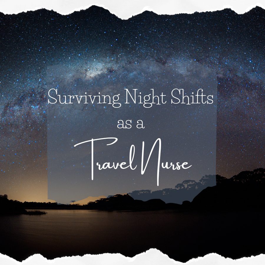 Surviving Night Shifts as a Travel Nurse