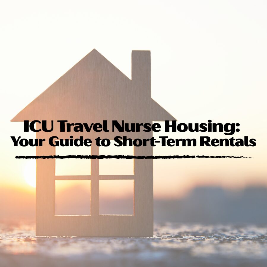 ICU Travel Nurse Housing: Your Guide to Short-Term Rentals