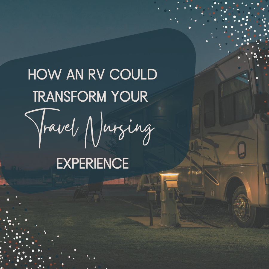 How an RV Could Transform Your Travel Nursing Experience