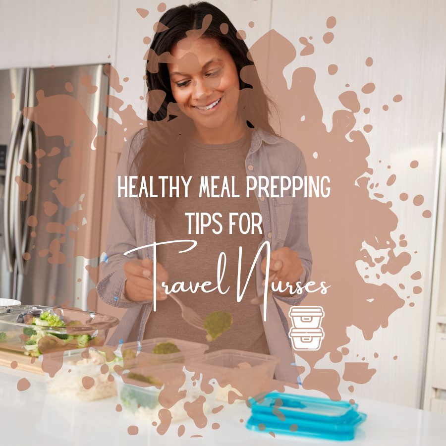 Healthy Meal Prepping Tips for Travel Nurses