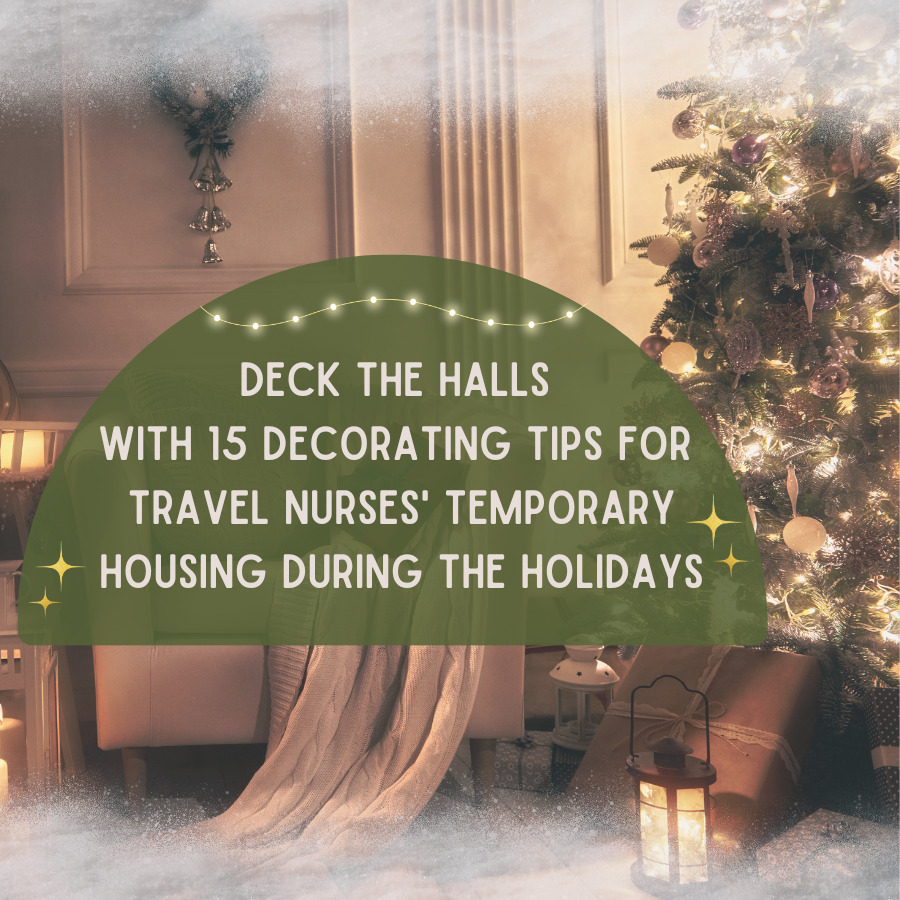 Deck the Halls with 15 Decorating Tips for Travel Nurses' Temporary Housing During the Holidays