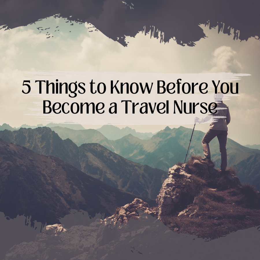 Charting Your Course: Travel Nursing Requirements, Skills, and Key Insights