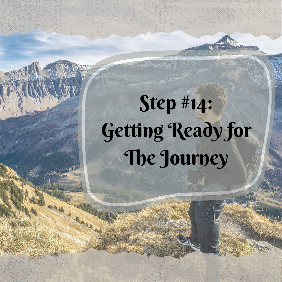 Step #14 Getting Ready for The Journey