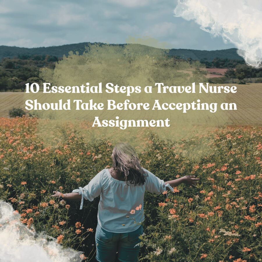 10 Essential Steps a Travel Nurse Should Take Before Accepting an Assignment