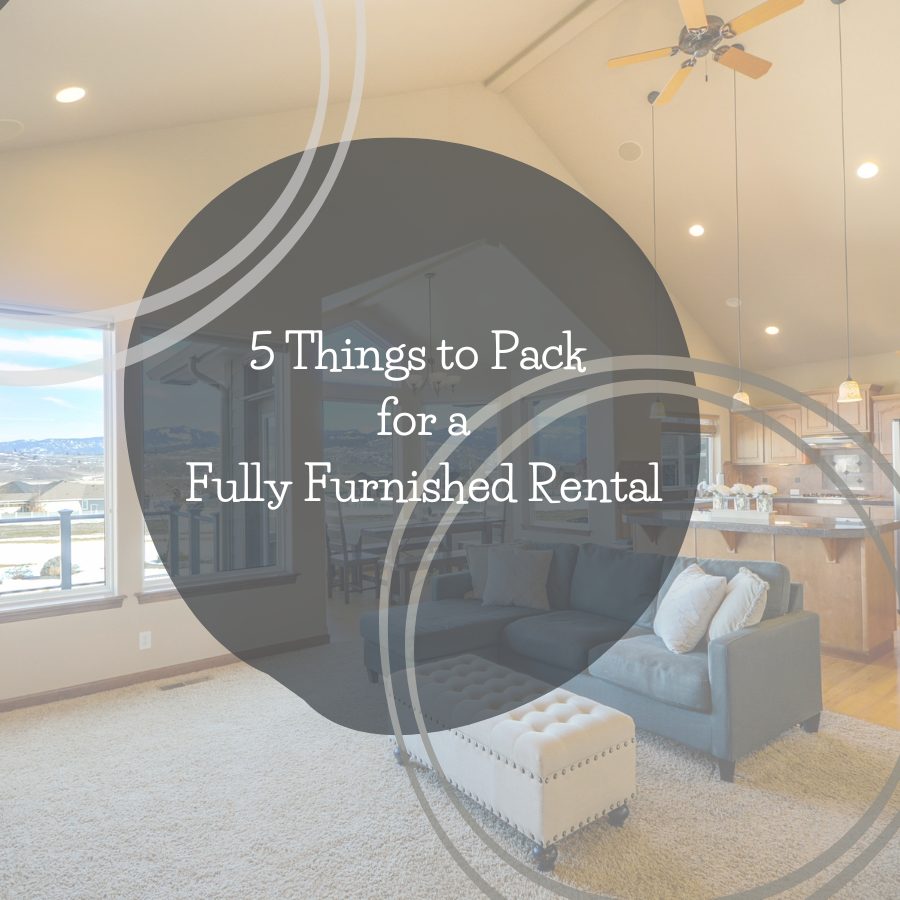 5 Things to Pack for a Fully Furnished Rental