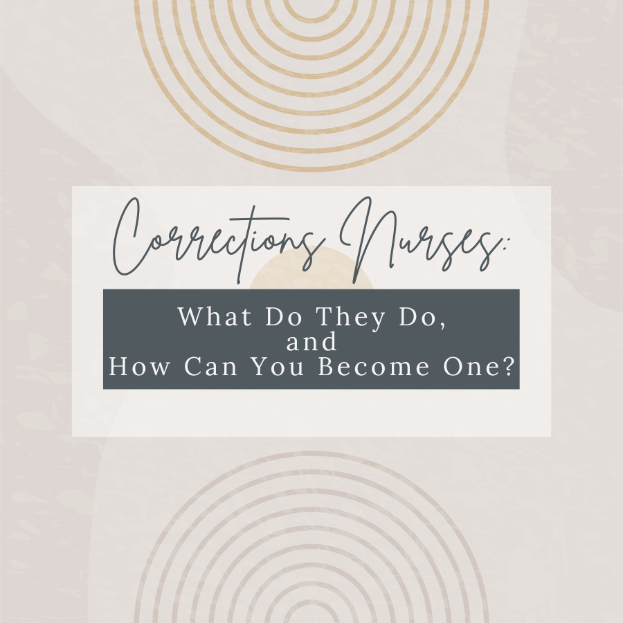 What Does a Corrections Nurse Do and How Do You Become One?