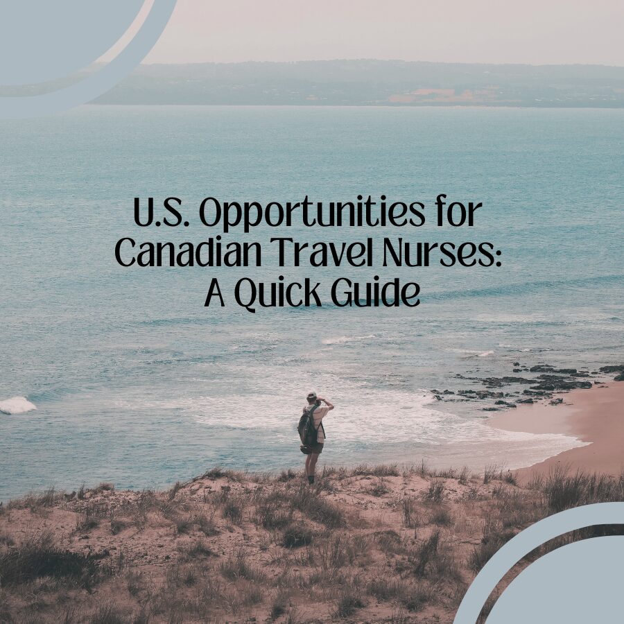 U.S. Opportunities for Canadian Travel Nurses: A Quick Guide