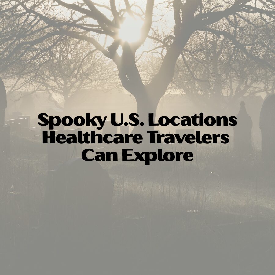 Spooky U.S. Locations Healthcare Travelers Can Explore