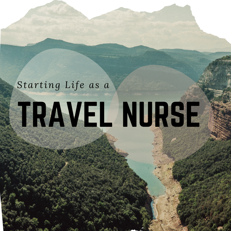 Starting Life as a Travel Nurse