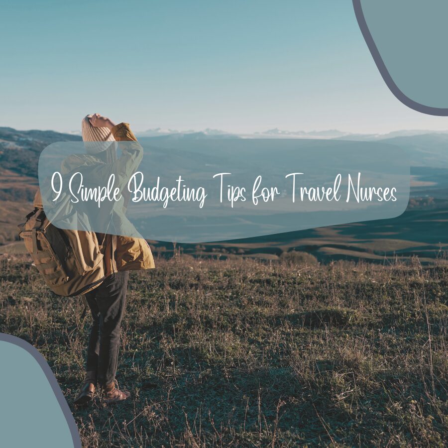 9 Simple Budgeting Tips for Travel Nurses