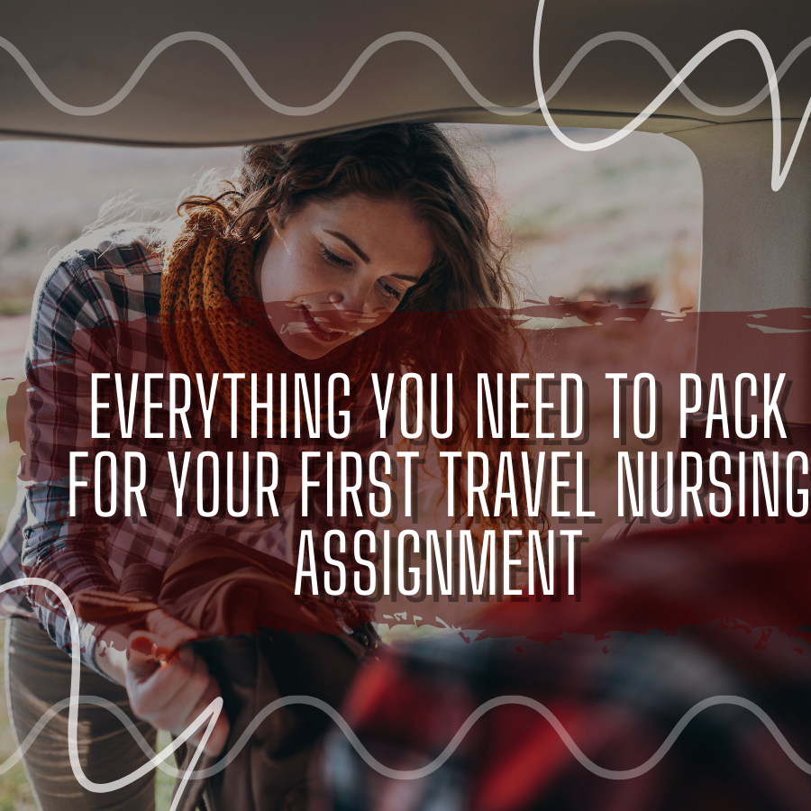 Everything You Need to Pack for Your First Travel Nursing Assignment