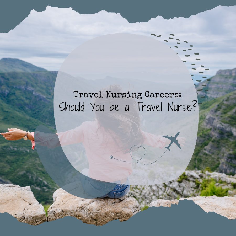 Travel Nurse Careers: Should You be a Travel Nurse?