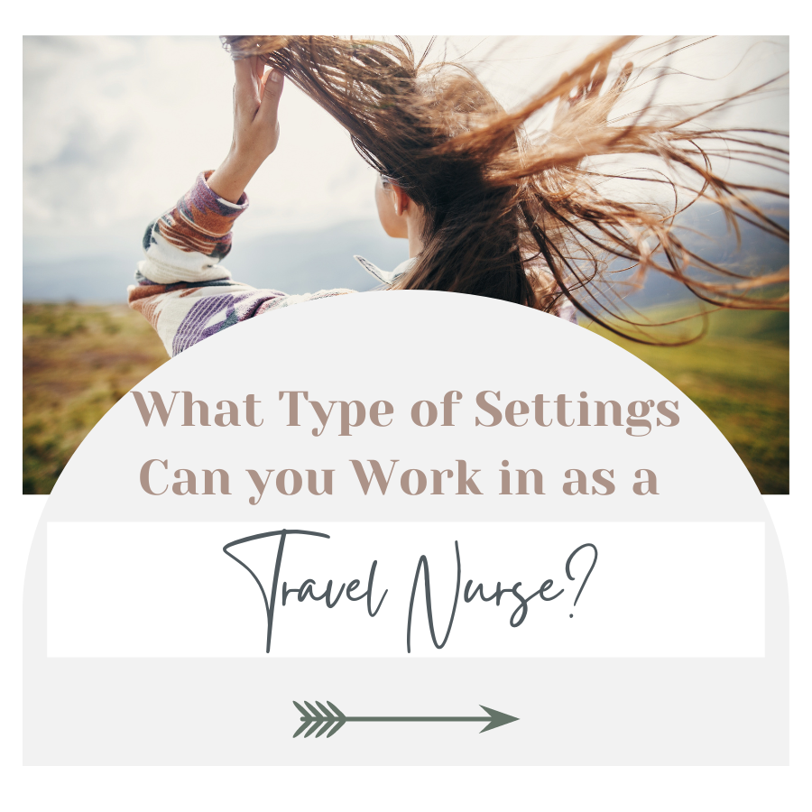 What Type of Settings Can you Work in as a Travel Nurse?