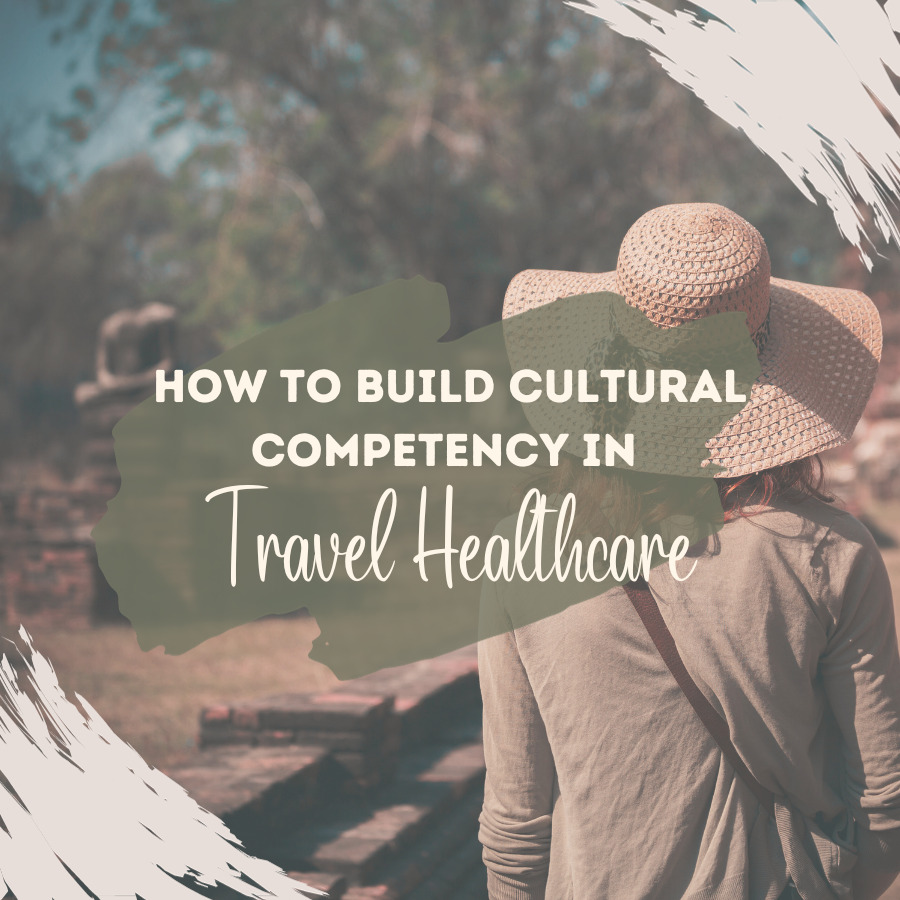 How to Build Cultural Competency in Travel Healthcare