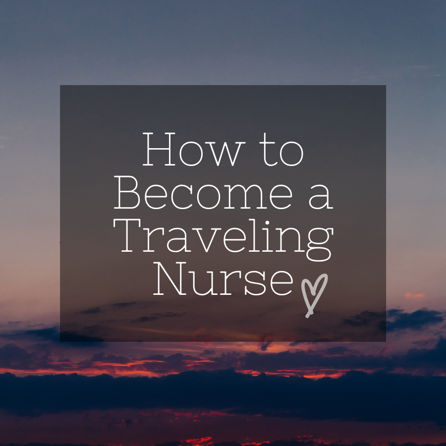 How to Become a Traveling Nurse