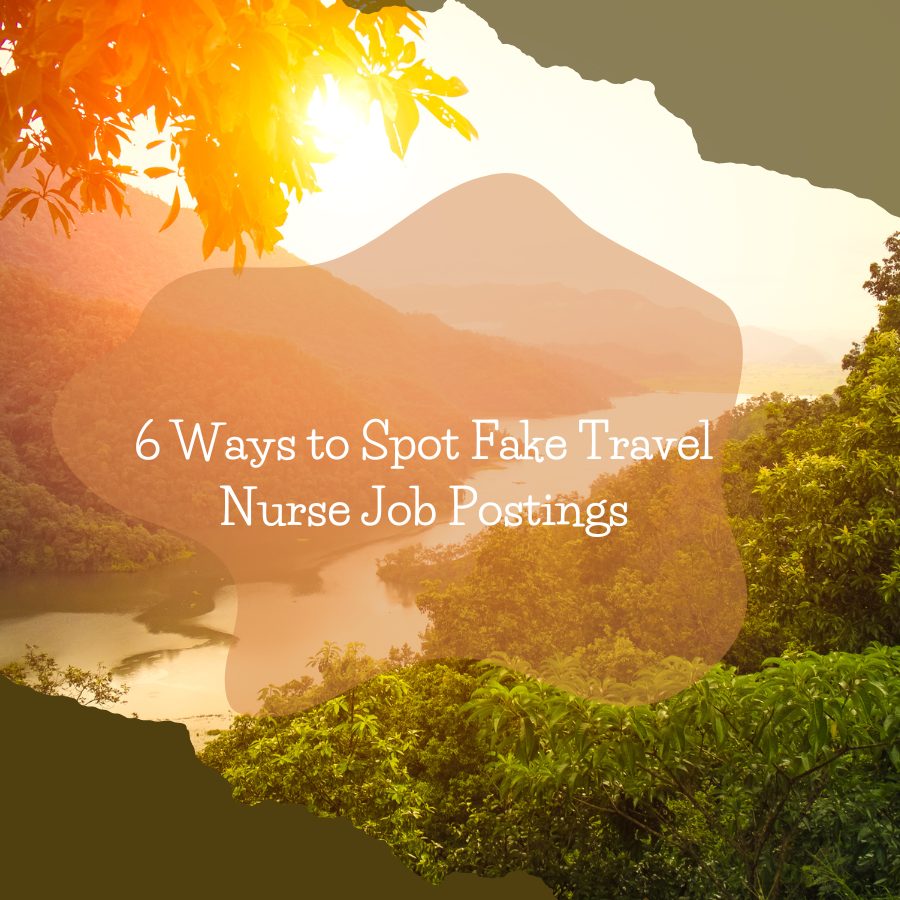 6 Ways to Spot Fake Travel Nurse Job Postings