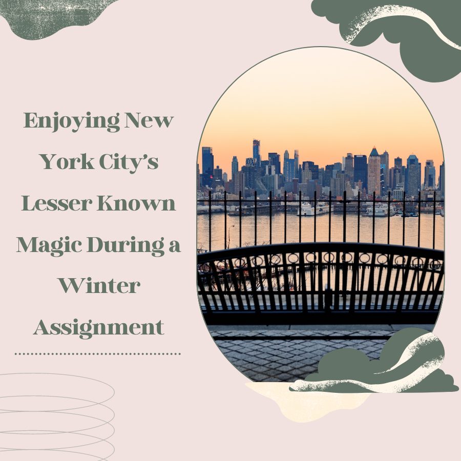 Enjoying New York City’s Lesser Known Magic During A Winter Assignment