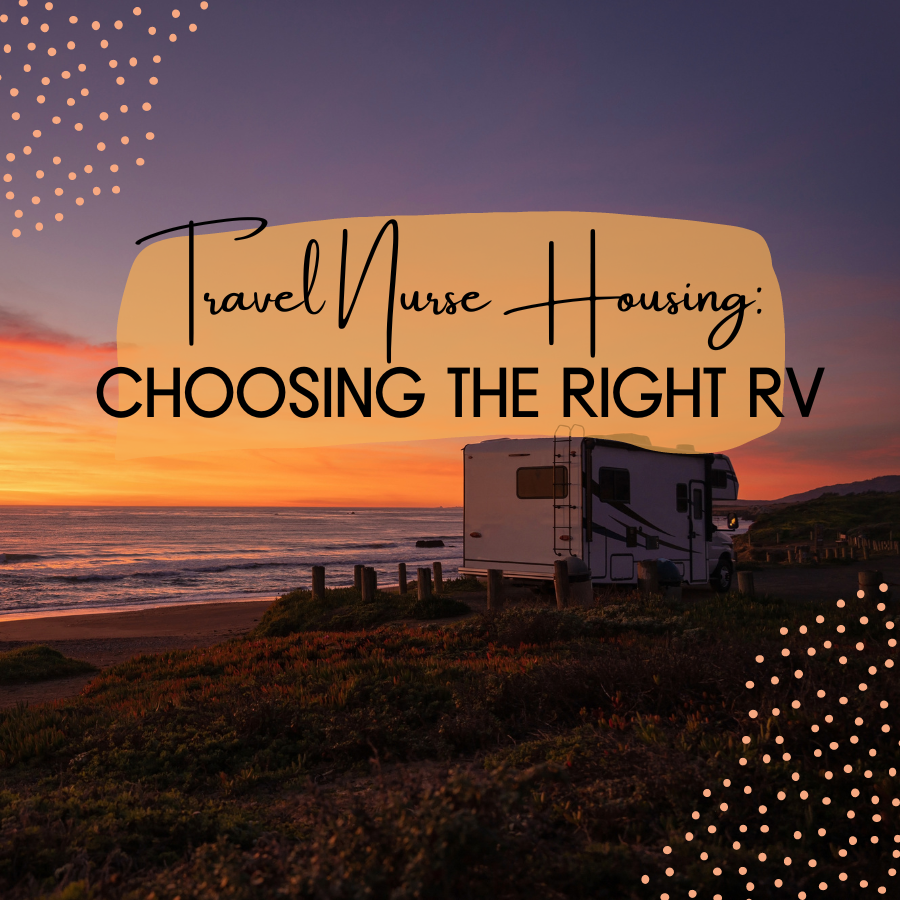 Travel Nurse Housing: How to Choose the Right RV
