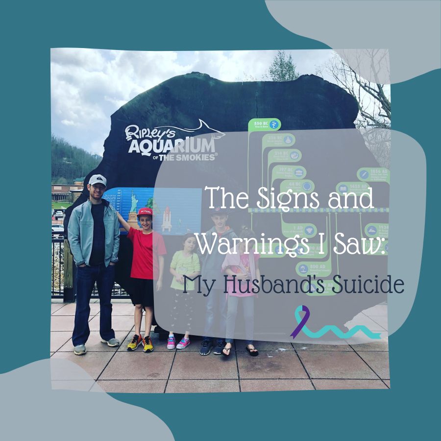 The Signs and Warnings I Saw: My Husband's Suicide