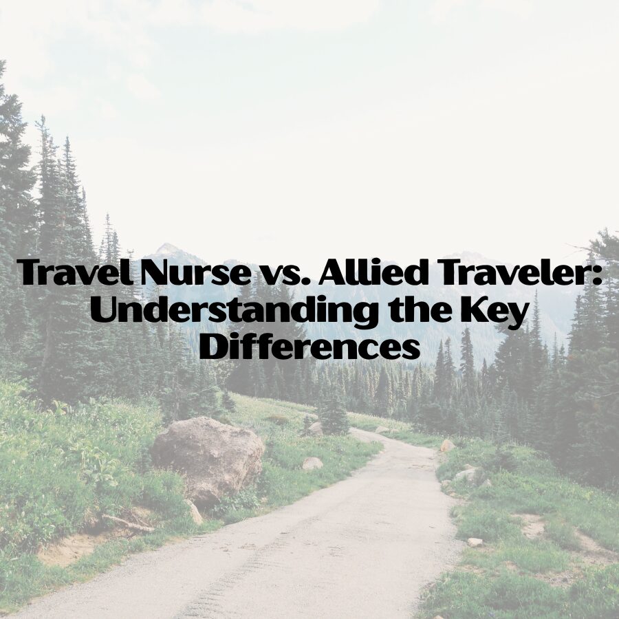 Travel Nurse vs. Allied Traveler: Understanding the Key Differences