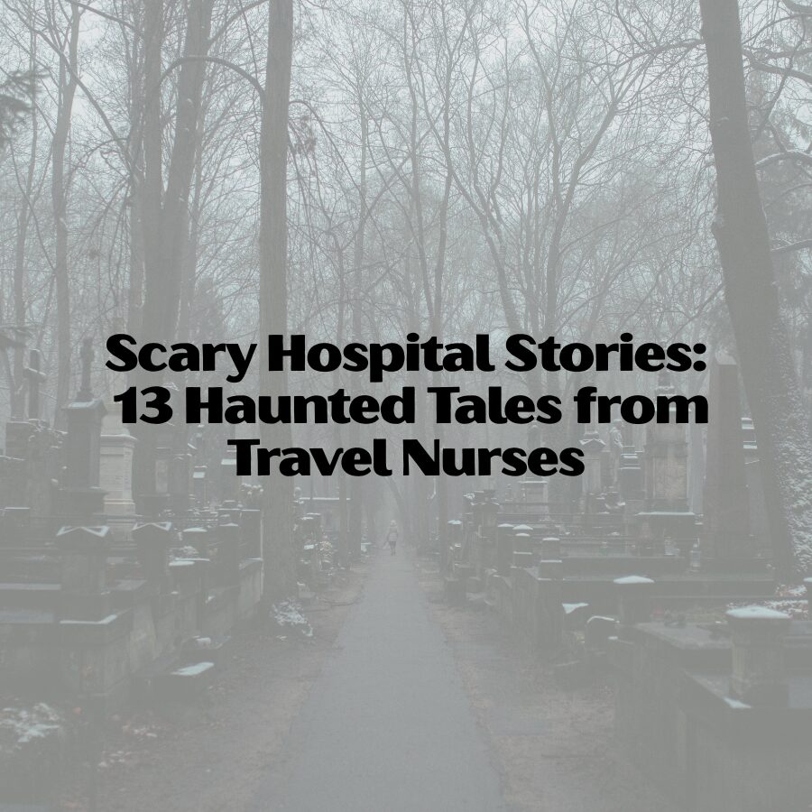 Scary Hospital Stories: 13 Haunted Tales from Travel Nurses