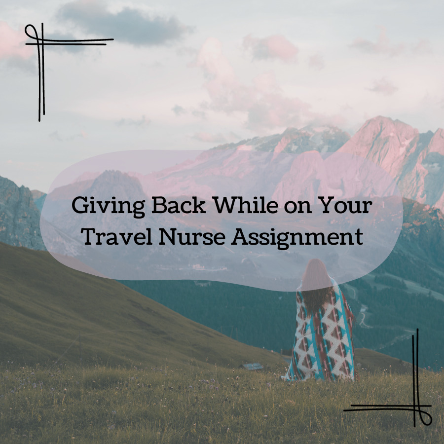 Giving Back While on Your Travel Nurse Assignment