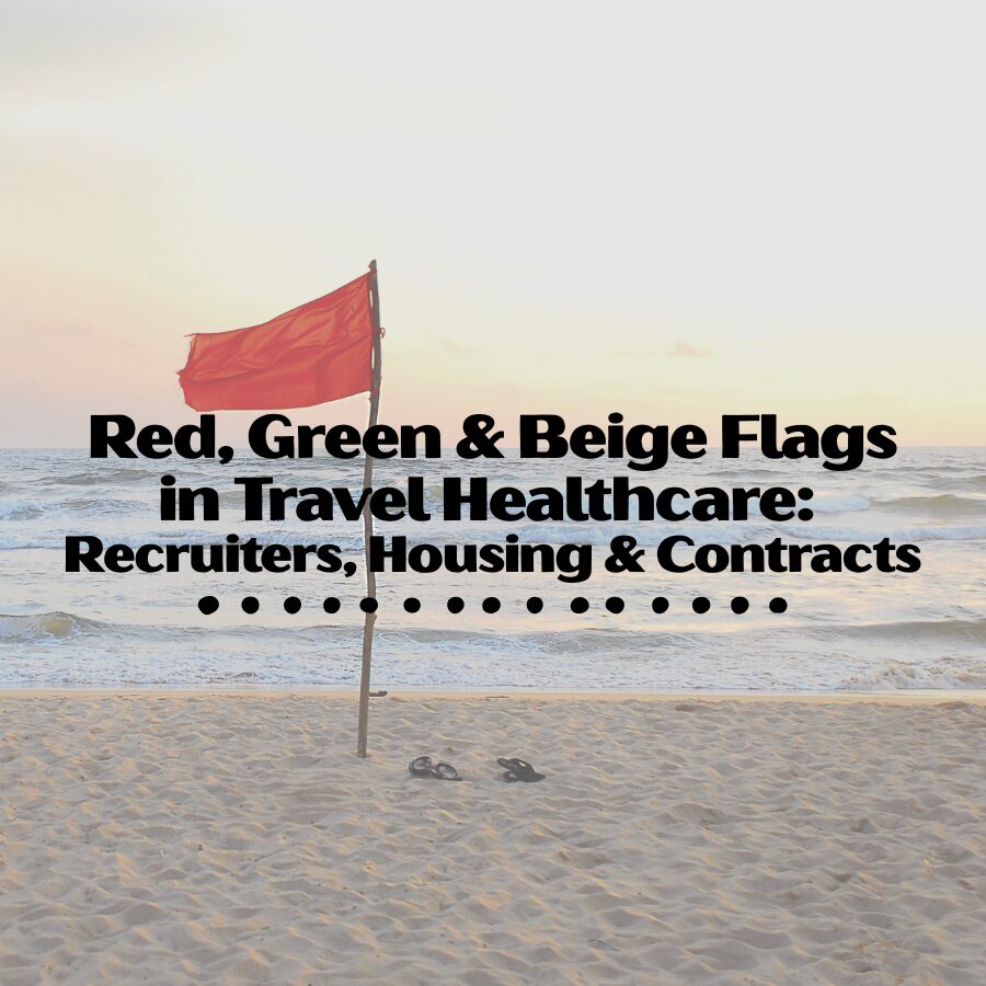 Red, Green & Beige Flags in Travel Healthcare: Recruiters, Housing & Contracts