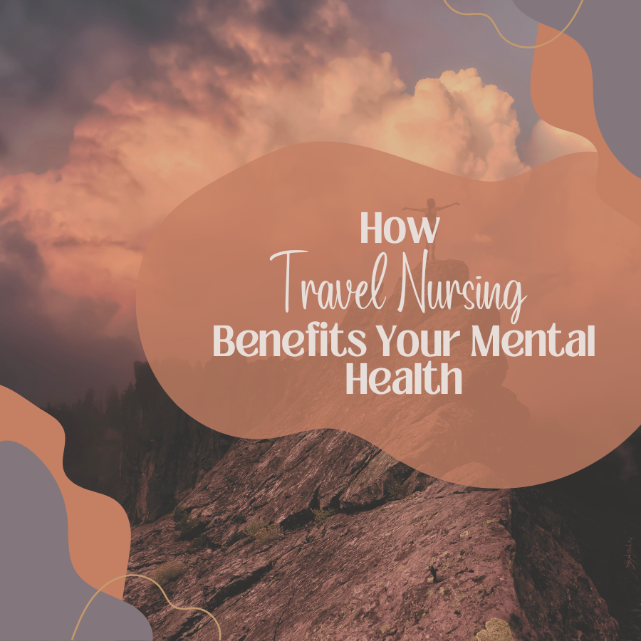 How Travel Nursing Benefits Your Mental Health