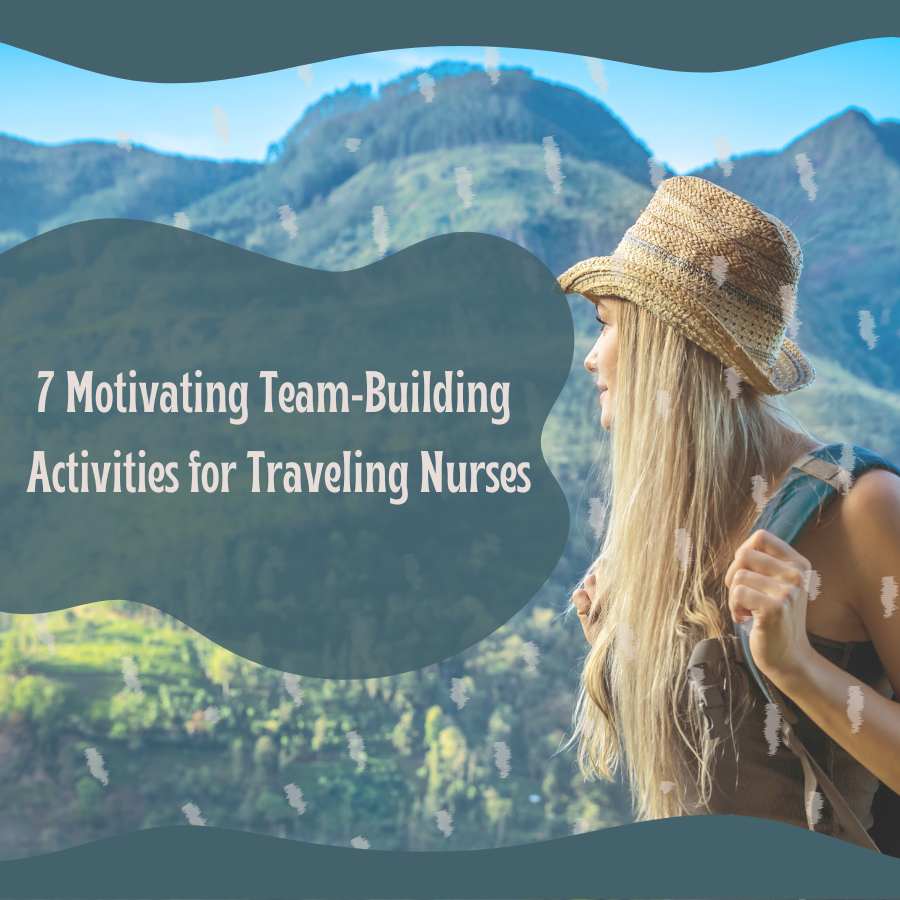 7 Motivating Team-Building Activities for Traveling Nurses