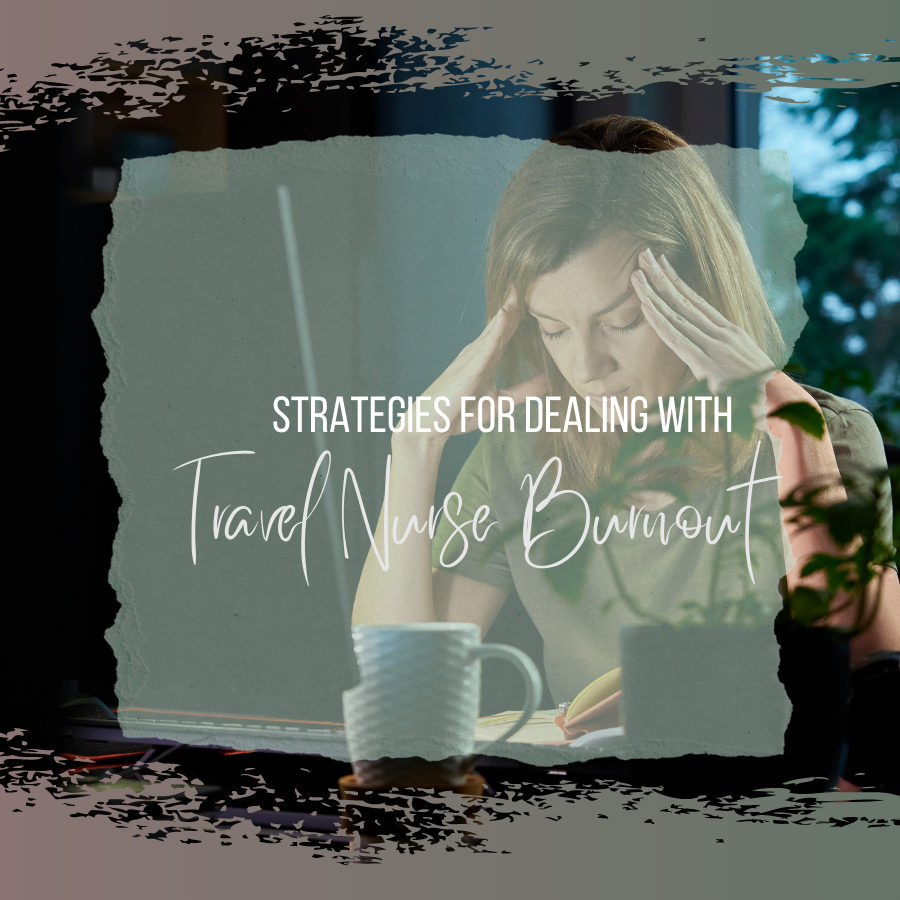 Strategies for Dealing with Travel Nurse Burnout