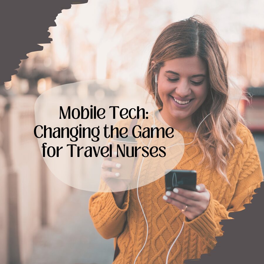 Mobile Tech: Changing the Game for Travel Nurses
