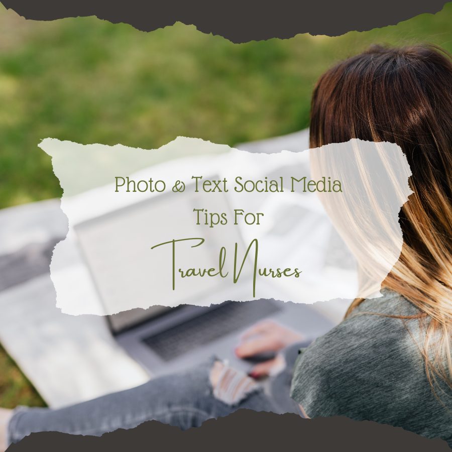 Photo & Text Social Media Tips For Travel Nurses