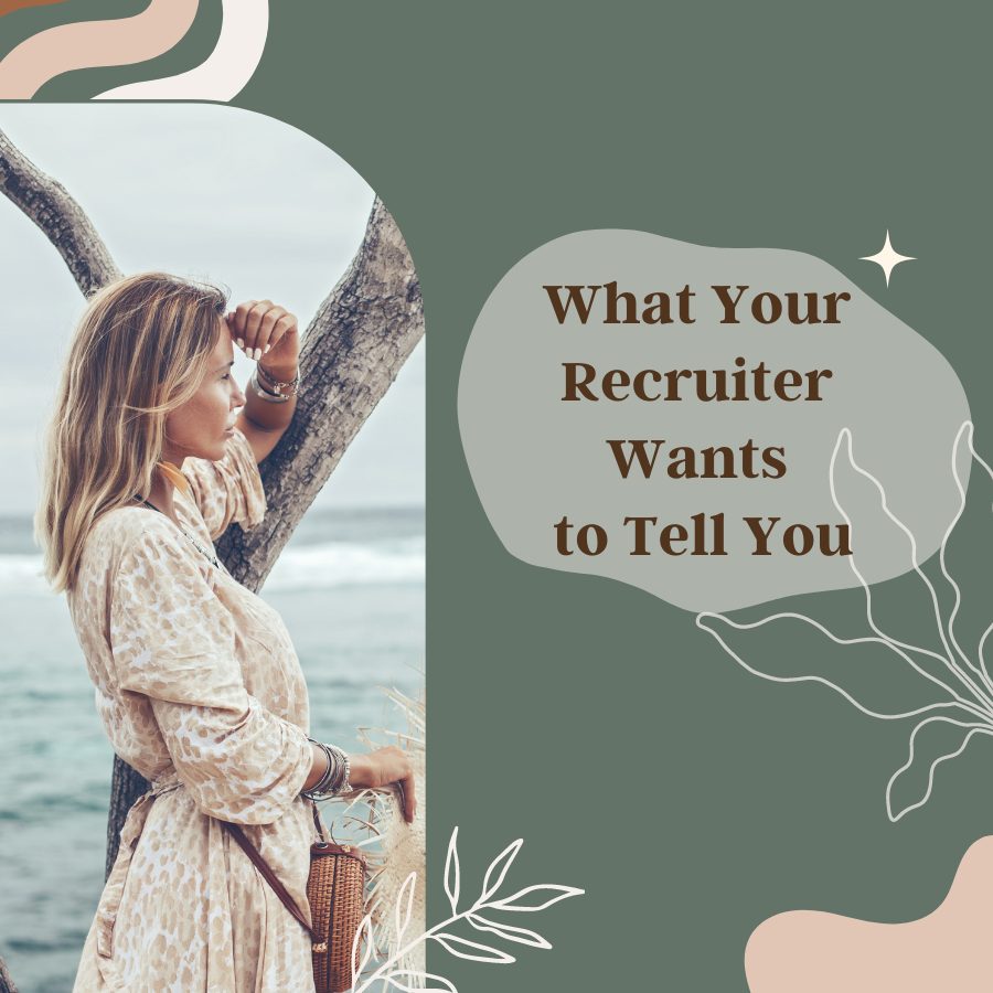 What Your Recruiter Really Wants to Tell You