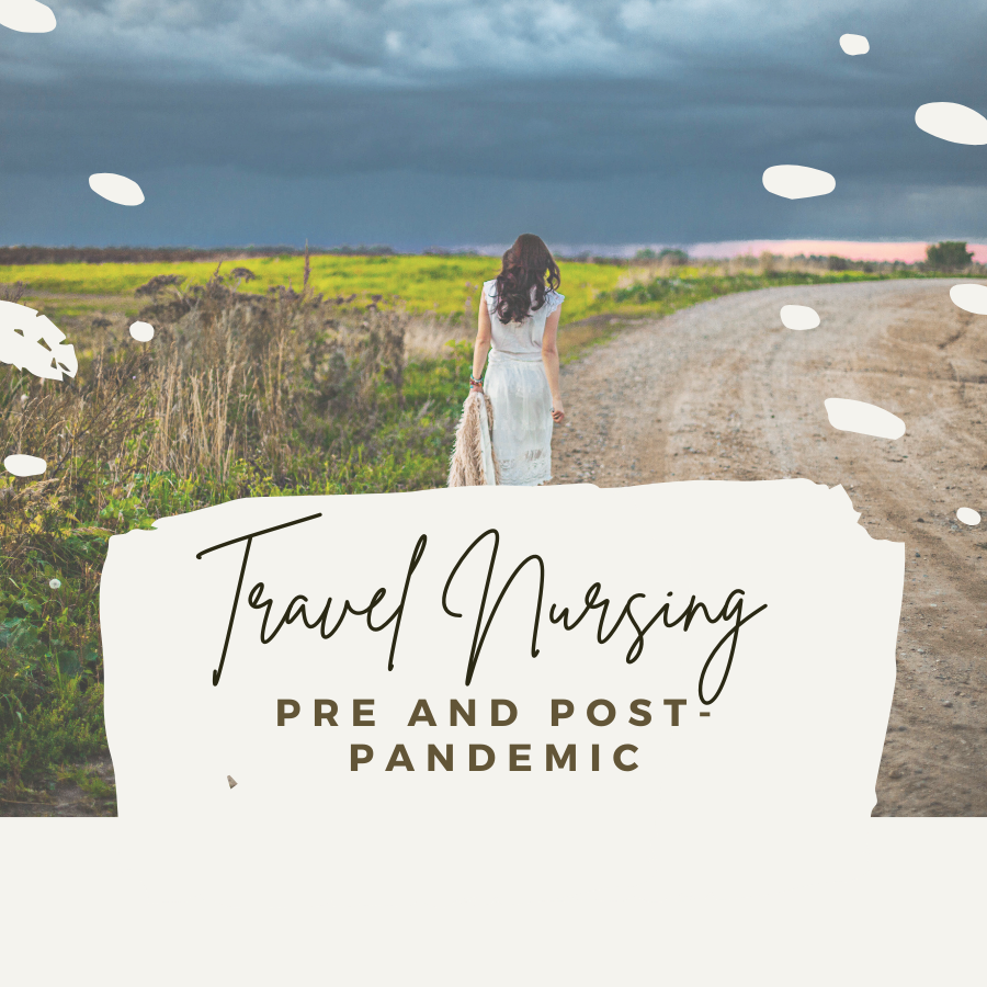 Travel Nursing Pre and Post-Pandemic