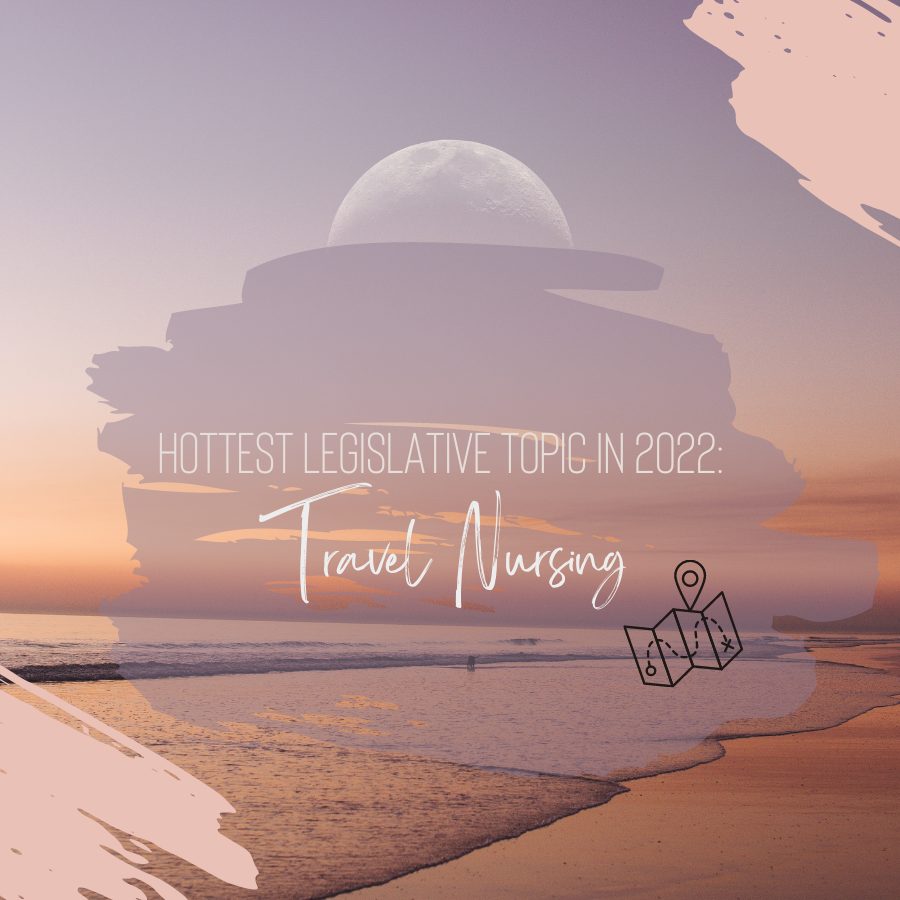 Hottest Legislative Topic in 2022: Travel Nursing - Live Event