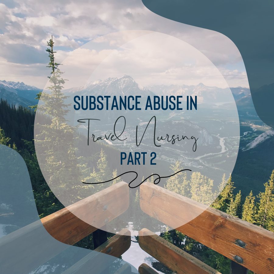 Substance Abuse in Travel Nursing: Part 2