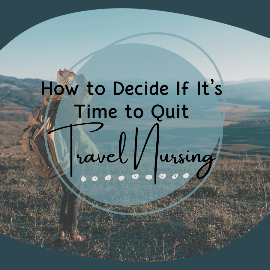 How to Decide If It’s Time to Quit Travel Nursing