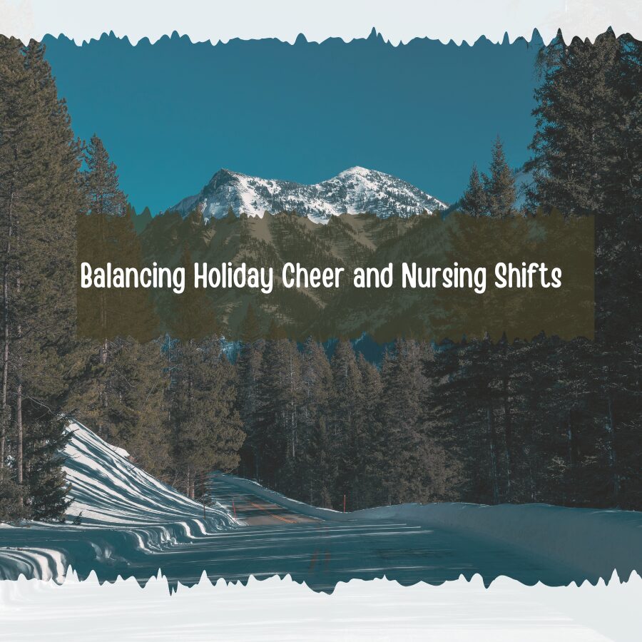 Balancing Holiday Cheer and Nursing Shifts