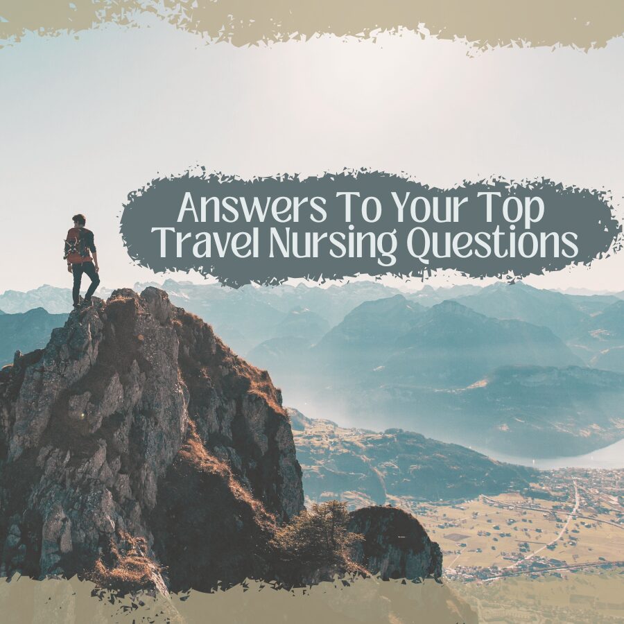 Answers To Your Top 5 Travel Nursing Questions