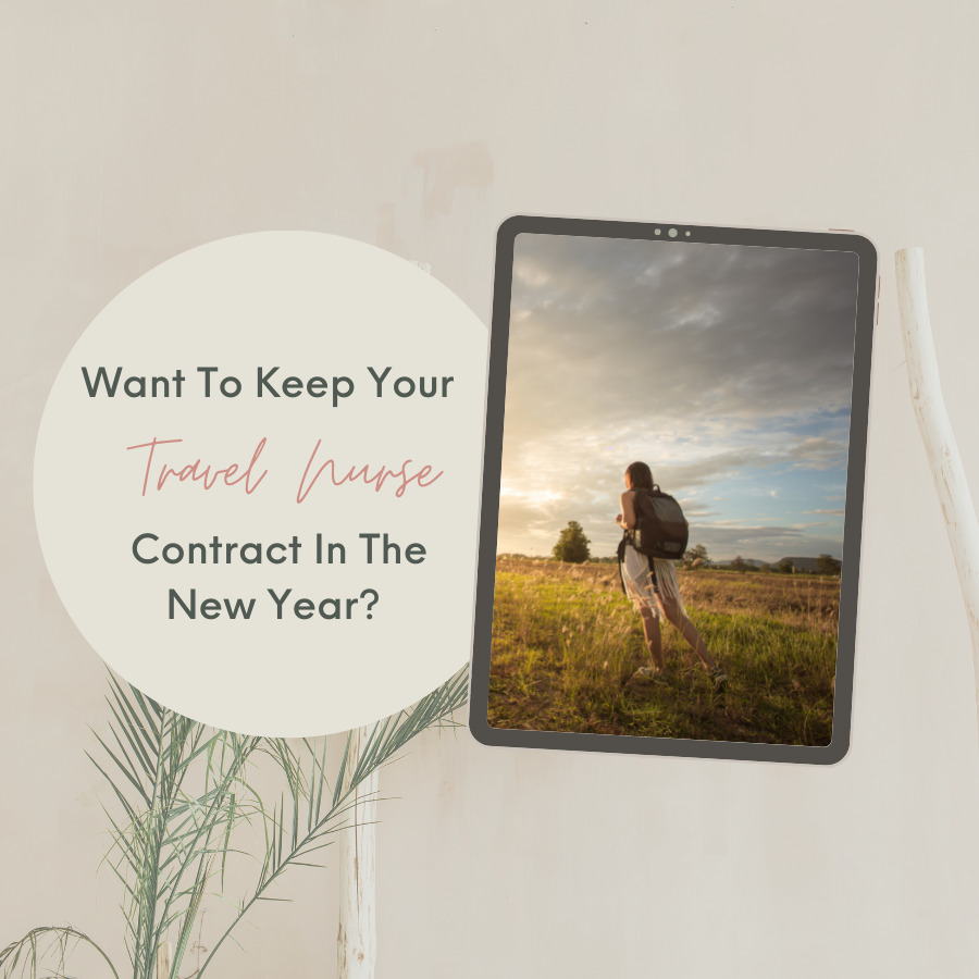Want To Keep Your Travel Nurse Contract In The New Year?