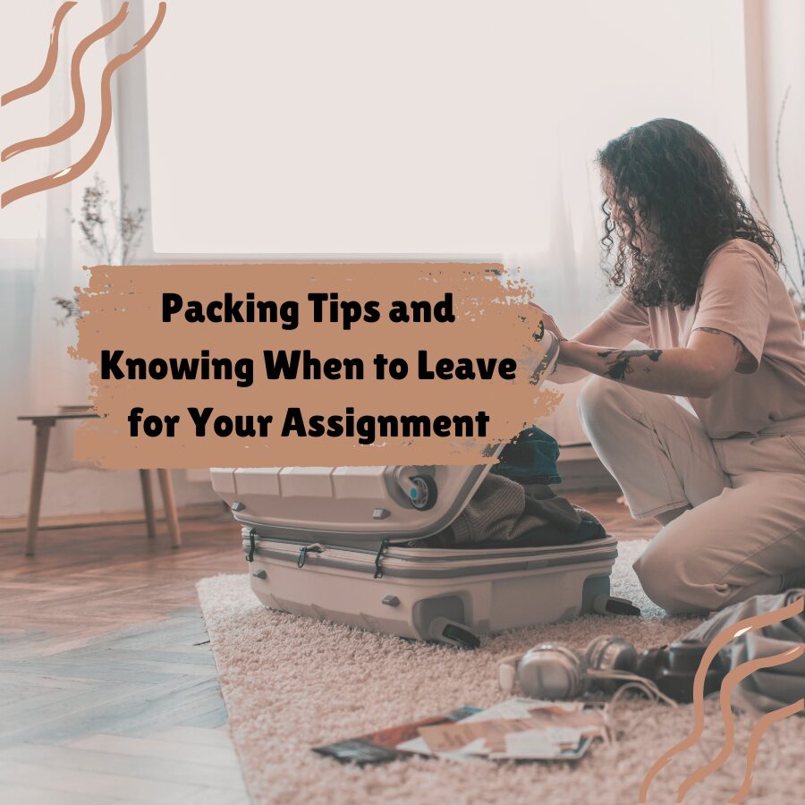Packing Tips and Knowing When to Leave for Your Assignment