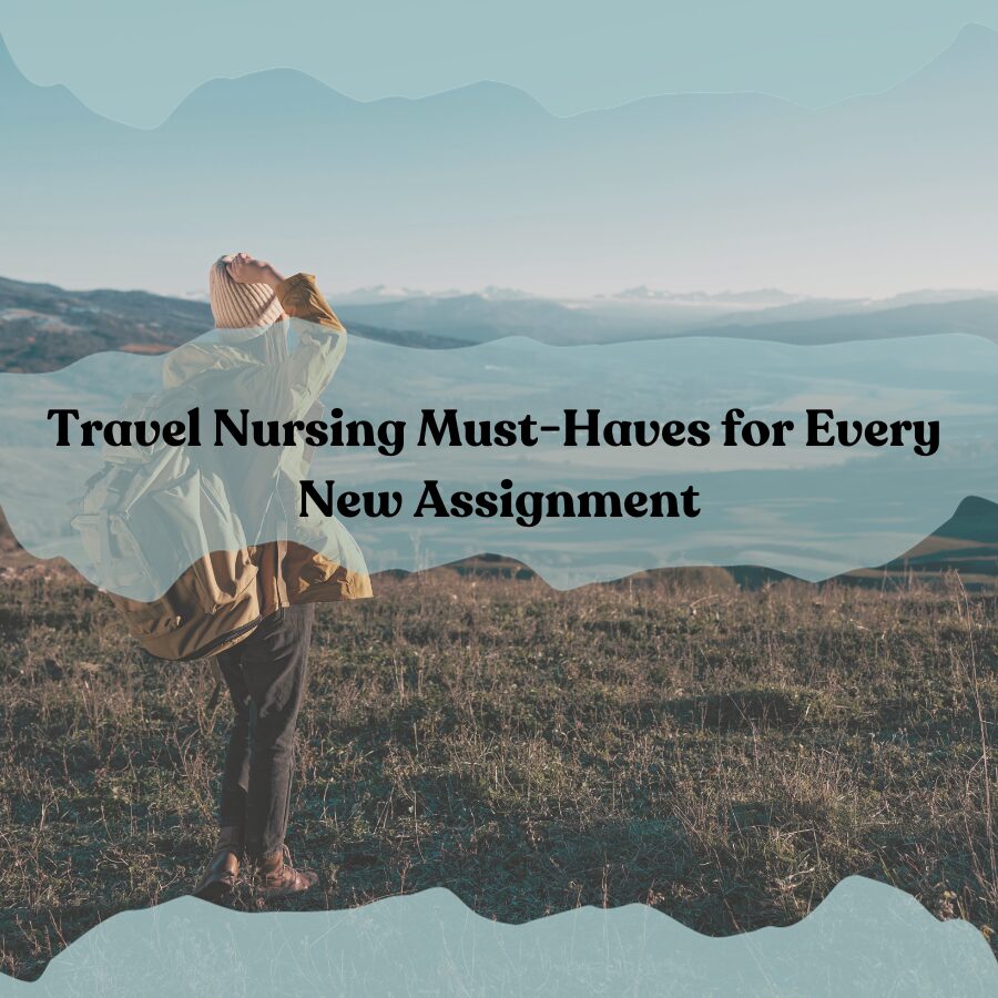 5 Travel Nursing Must-Haves for Every New Assignment