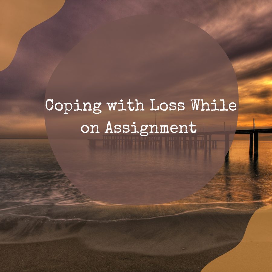 Coping with Loss While on Assignment