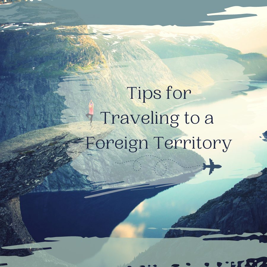 Traveling to a Foreign Territory!